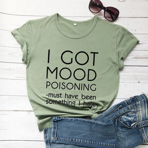 Ladies "I Got Mood Poisoning" Printed T-Shirt