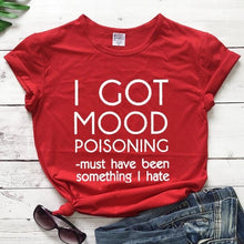 Cargar imagen en el visor de la galería, Ladies &quot;I Got Mood Poisoning&quot; Printed T-Shirt